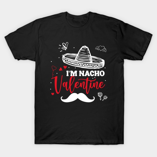 Funny Nacho Valentines Day I'm Nacho Valentine mexico women T-Shirt by ANAREL